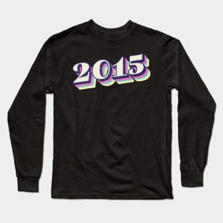 2015 Birthday Year! Long Sleeve T-Shirt